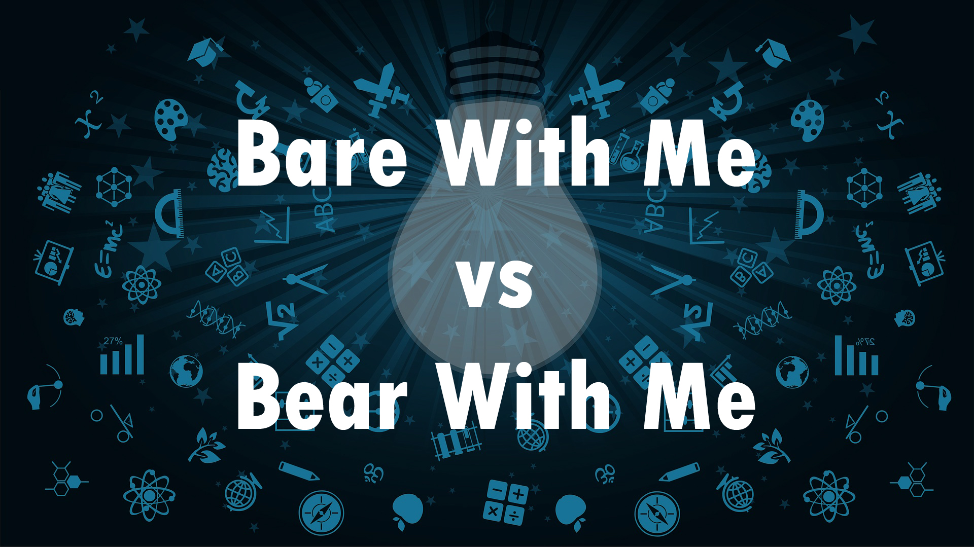 Bear with me vs. bare with me explained - Writer